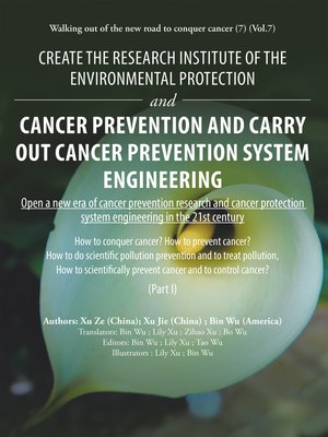 cover image of Create the Research Institute of the Environmental Protection and Cancer Prevention and Carry out Cancer Prevention System Engineering